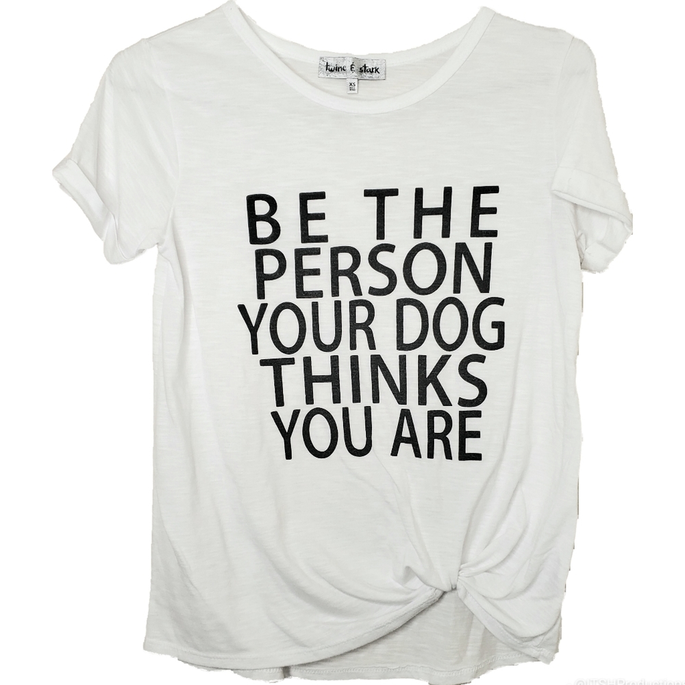 7) TWINE & STARK "Be The Person Your Dog 🐕 Thinks You Are" Sz. XS